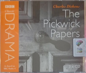 The Pickwick Papers written by Charles Dickens performed by Clive Francis, Bill Wallis, Christopher Scoular and Michael Cochrane on Audio CD (Abridged)